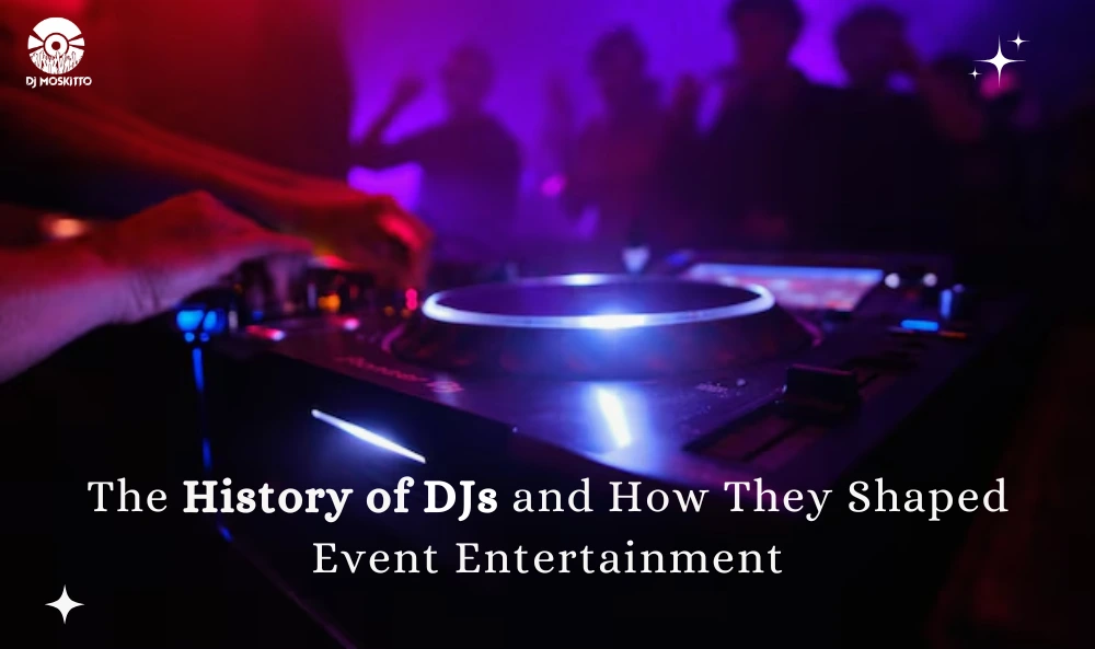 The History of DJs and How They Shaped Event Entertainment